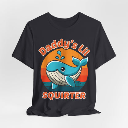 Funny Whale Dad Shirt - Daddy’s Lil Squirter shirt, Sarcastic Dad Humor Tee, Marine Life Ocean Lover Gift