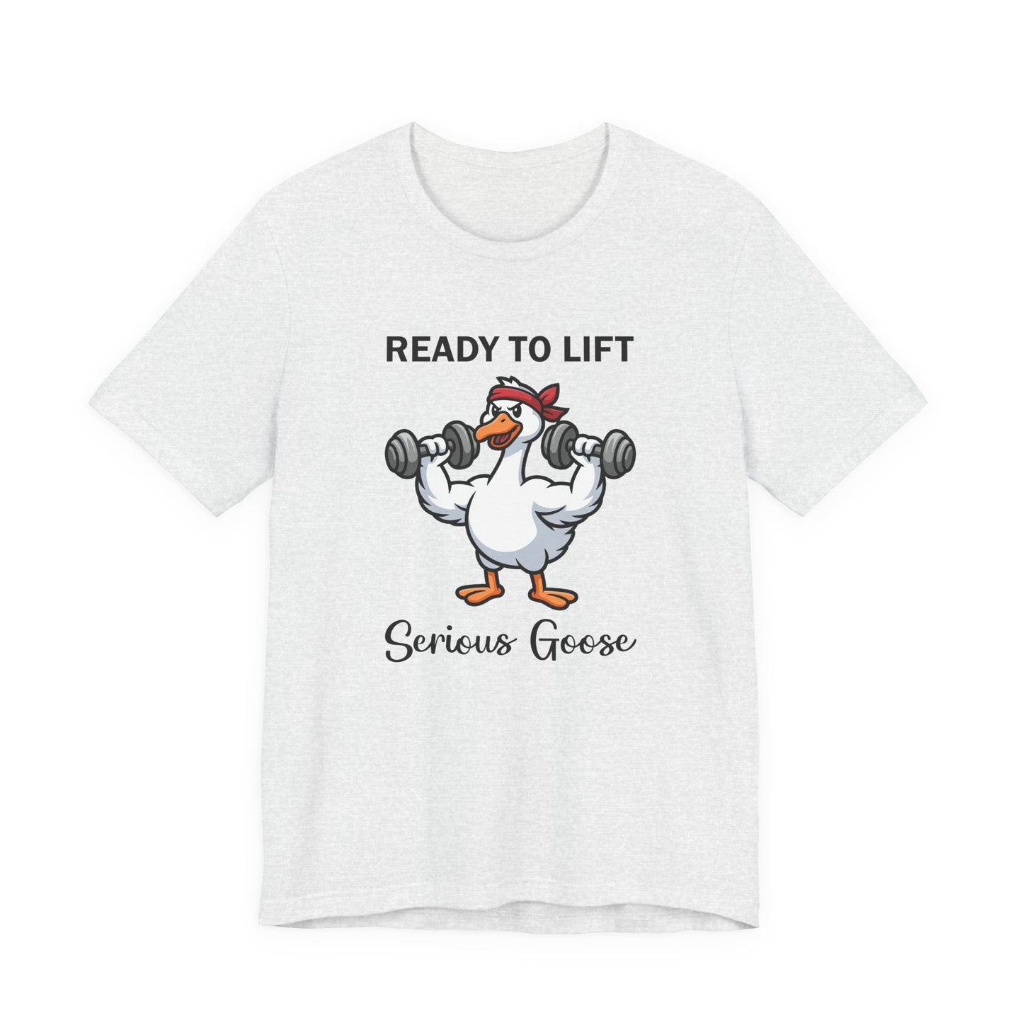 Ready to Lift Serious Goose Weightlifting t-Shirt, Funny Gym shirt, Funny Fitness Animal
