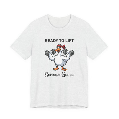 Ready to Lift Serious Goose Weightlifting t-Shirt, Funny Gym shirt, Funny Fitness Animal