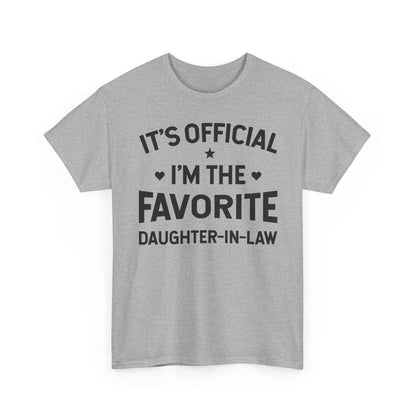 It’s Official I’m the Favorite Daughter in Law T Shirt, Funny Family Quote Gift Tee, Daughter in Law Humor T Shirt