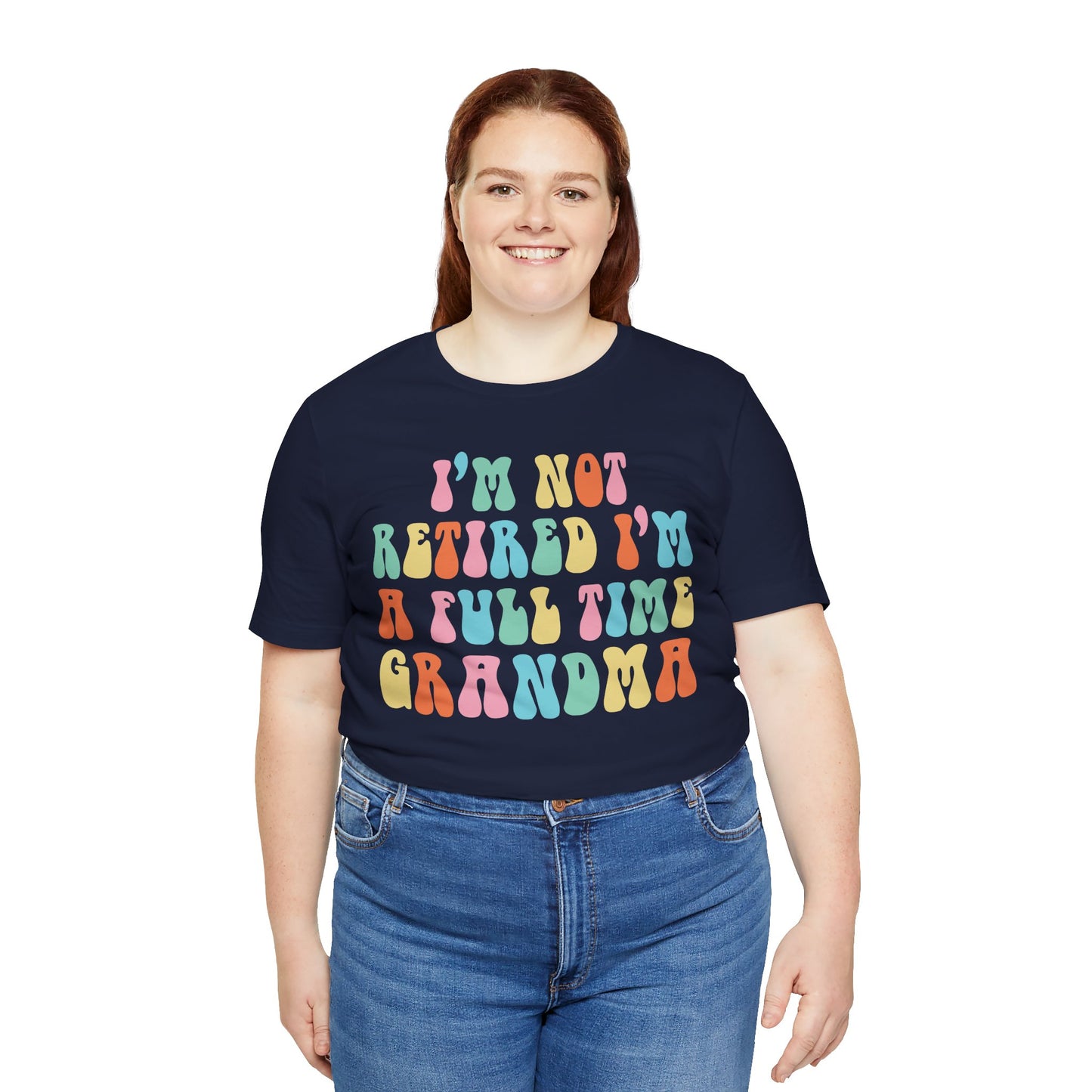 Grandma Quotes - I'm Not Retired I'm A Full Time Grandma shirt, Cute Retirement Humor Gift