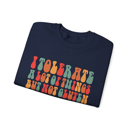 I Tolerate A Lot Of Things But Not Gluten Sweatshirt - Health Humor, Funny Food Allergy Sweatshirt, Wheat Free Sweatshirt.