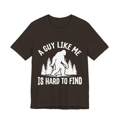 A Guy Like Me Is Hard To Find Shirt - Funny Quote Tee - Gift for Men Humor Statement T Shirt