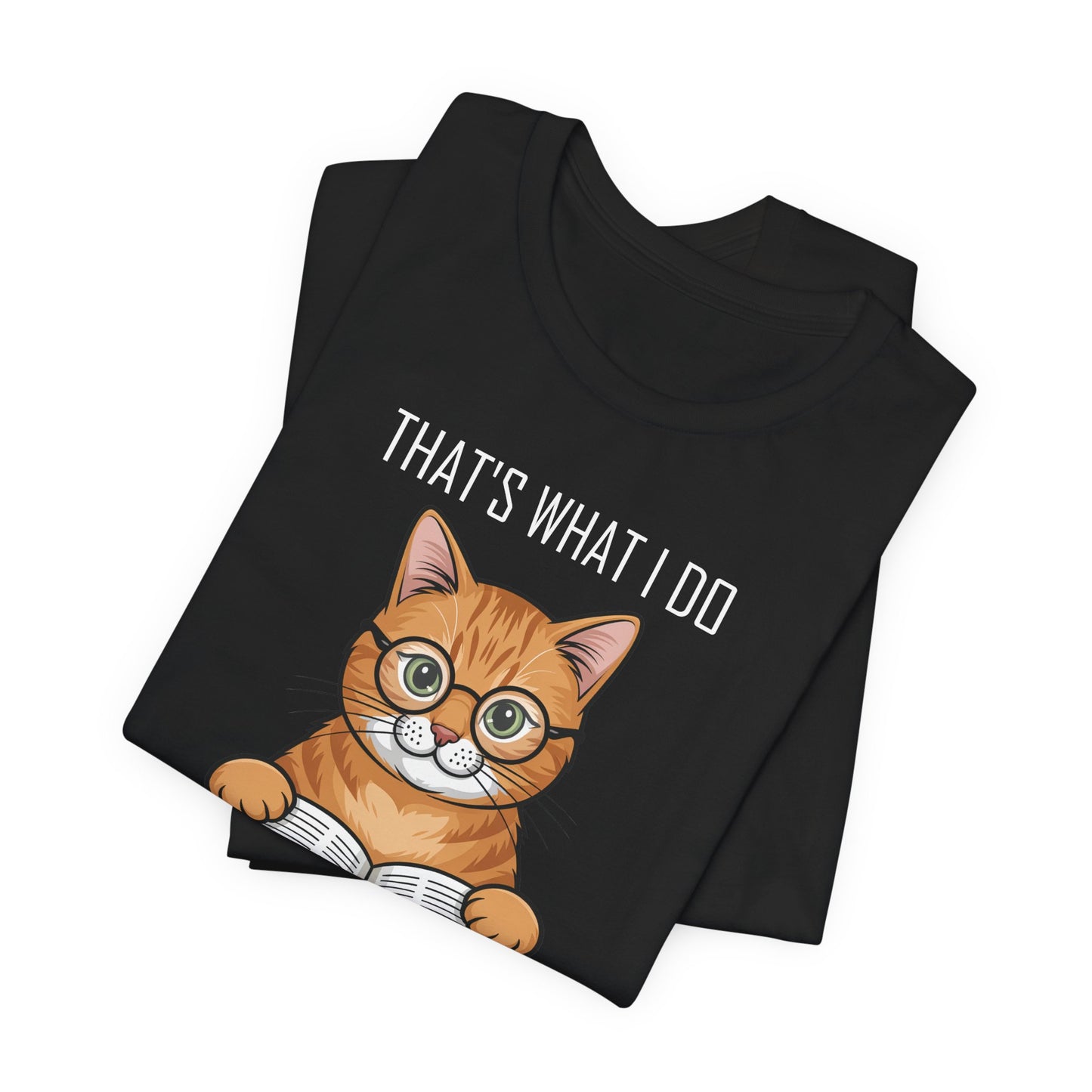 Cat Lover T-Shirt - That's What I Do: I Pet Cats, I Read Books and I Know Things