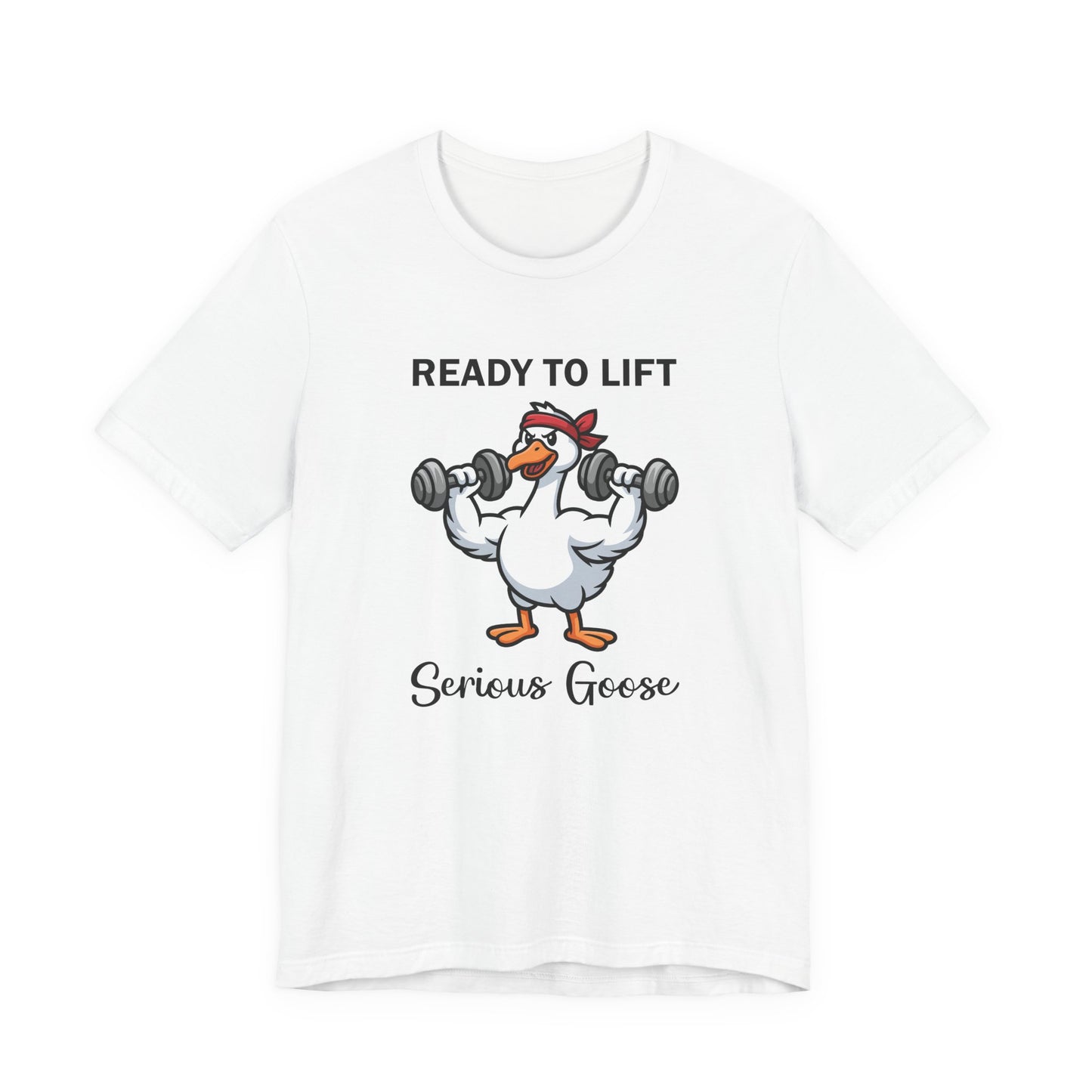 Ready to Lift Serious Goose Weightlifting t-Shirt, Funny Gym shirt, Funny Fitness Animal