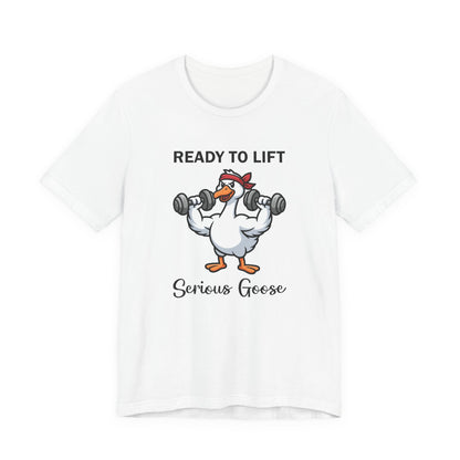 Ready to Lift Serious Goose Weightlifting t-Shirt, Funny Gym shirt, Funny Fitness Animal