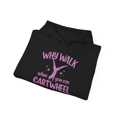 Why Walk When You Can Cartwheel hoodie - Gymnastics hoodie, Gymnastics Quotes