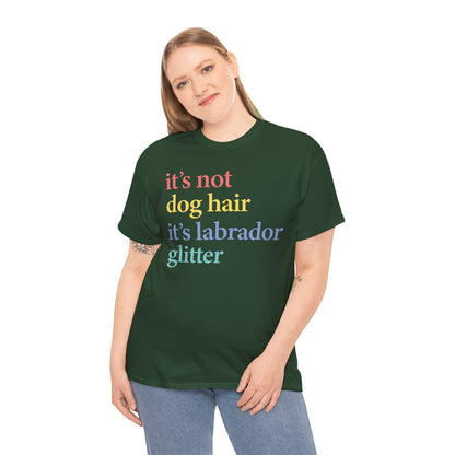 Labrador Glitter T-Shirt - it's not dog hair it's labrador glitter shirt, Funny Pet Owner T Shirt