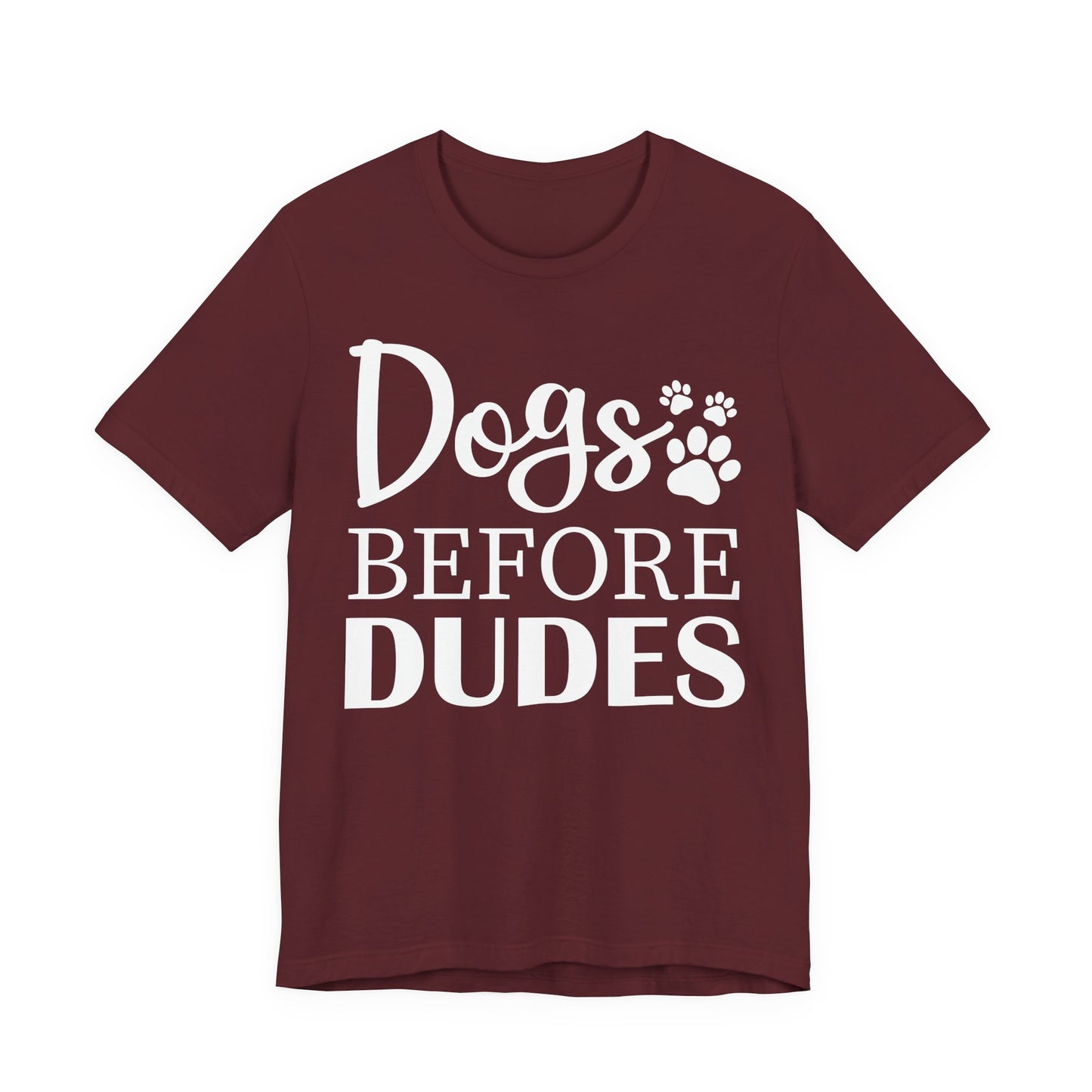 Dogs Before Dudes T-Shirt — Funny Paw Print Dog Lover shirt, Cute Pet Lover Shirt