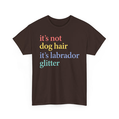 Labrador Glitter T-Shirt - it's not dog hair it's labrador glitter shirt, Funny Pet Owner T Shirt