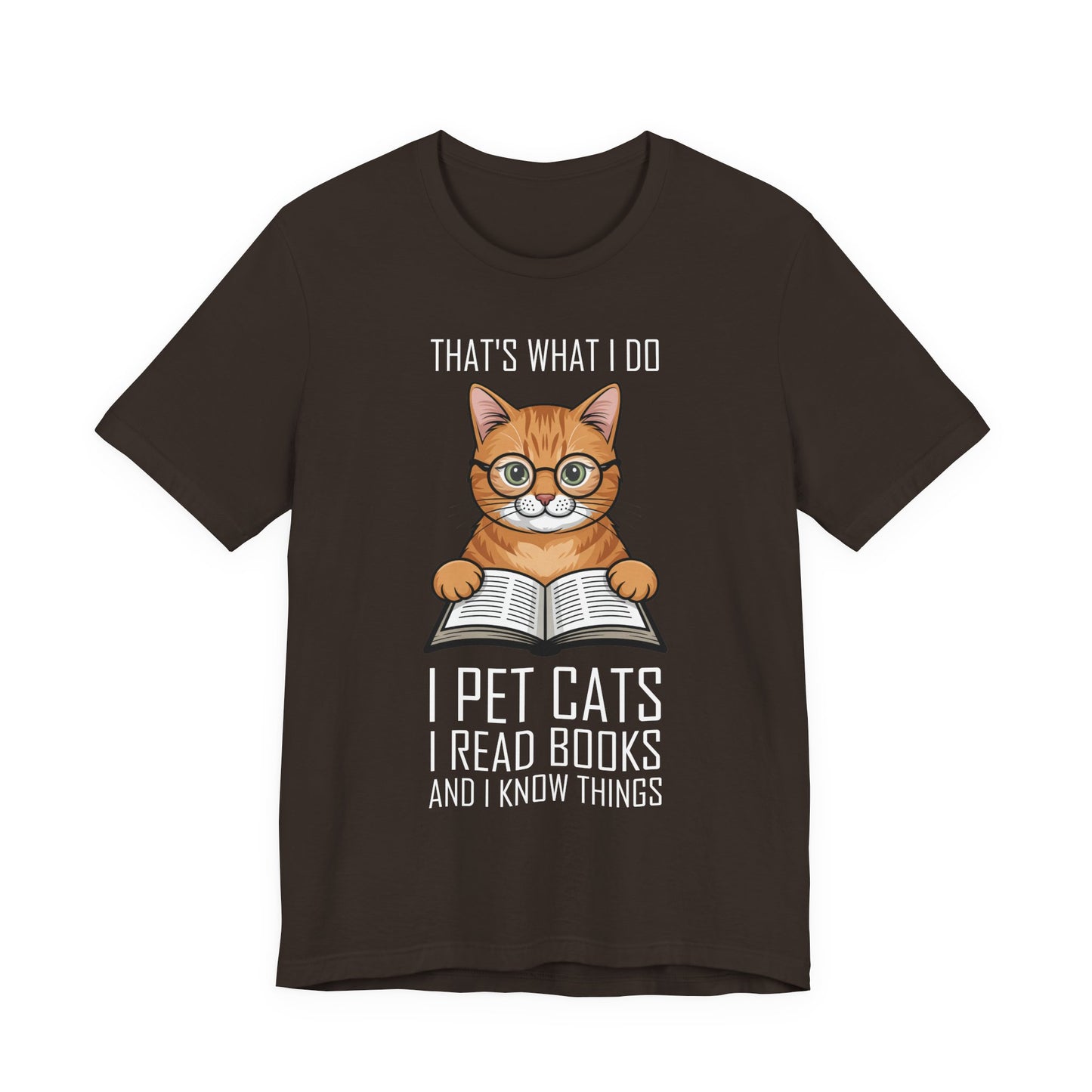Cat Lover T-Shirt - That's What I Do: I Pet Cats, I Read Books and I Know Things