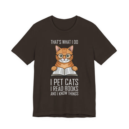 Cat Lover T-Shirt - That's What I Do: I Pet Cats, I Read Books and I Know Things