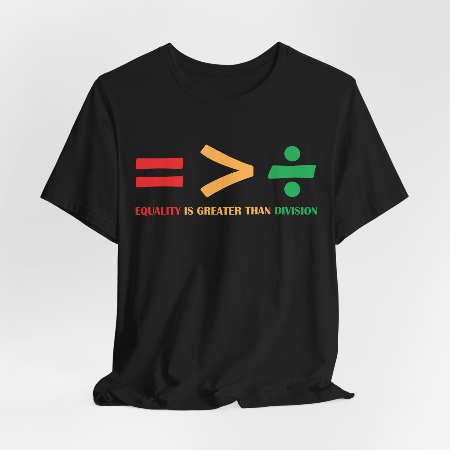 Equality Is Greater Than Division shirt - Inspirational Social Message shirt, Unity Statement