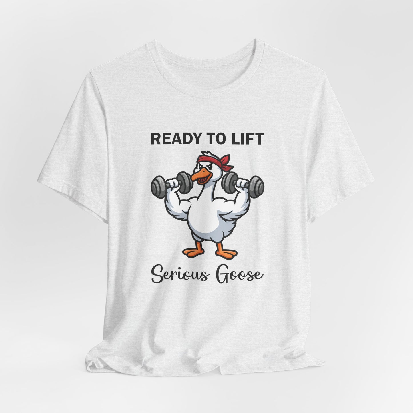 Ready to Lift Serious Goose Weightlifting t-Shirt, Funny Gym shirt, Funny Fitness Animal