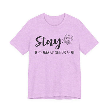 Stay Tomorrow Needs You shirt - Inspirational Butterfly shirt, Mental Health shirt