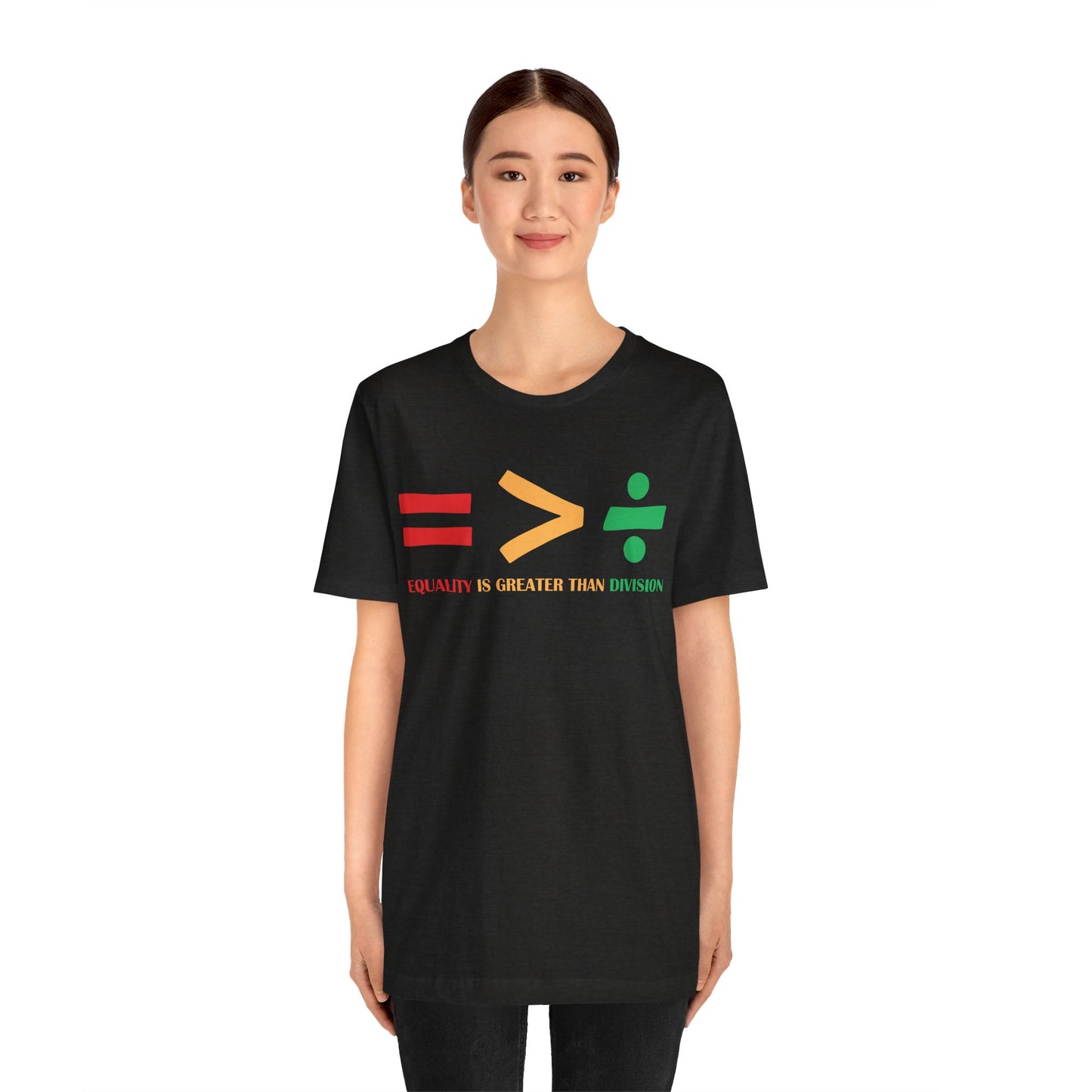 Equality Is Greater Than Division shirt - Inspirational Social Message shirt, Unity Statement
