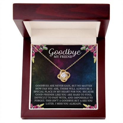 Goodbye My Friend Love Knot Necklace – Farewell Gift for Best Friend – Meaningful Going Away Jewelry with Message Card