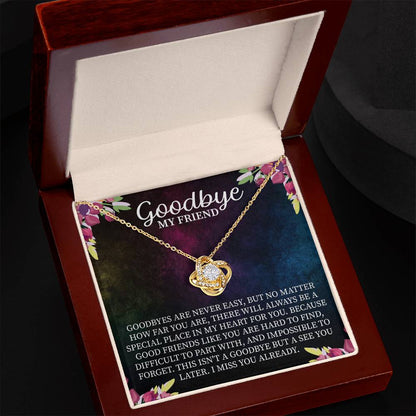 Goodbye My Friend Love Knot Necklace – Farewell Gift for Best Friend – Meaningful Going Away Jewelry with Message Card
