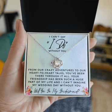 I Can't Say I Do Without You | Bridesmaid Proposal Gift - Beauty Belliss