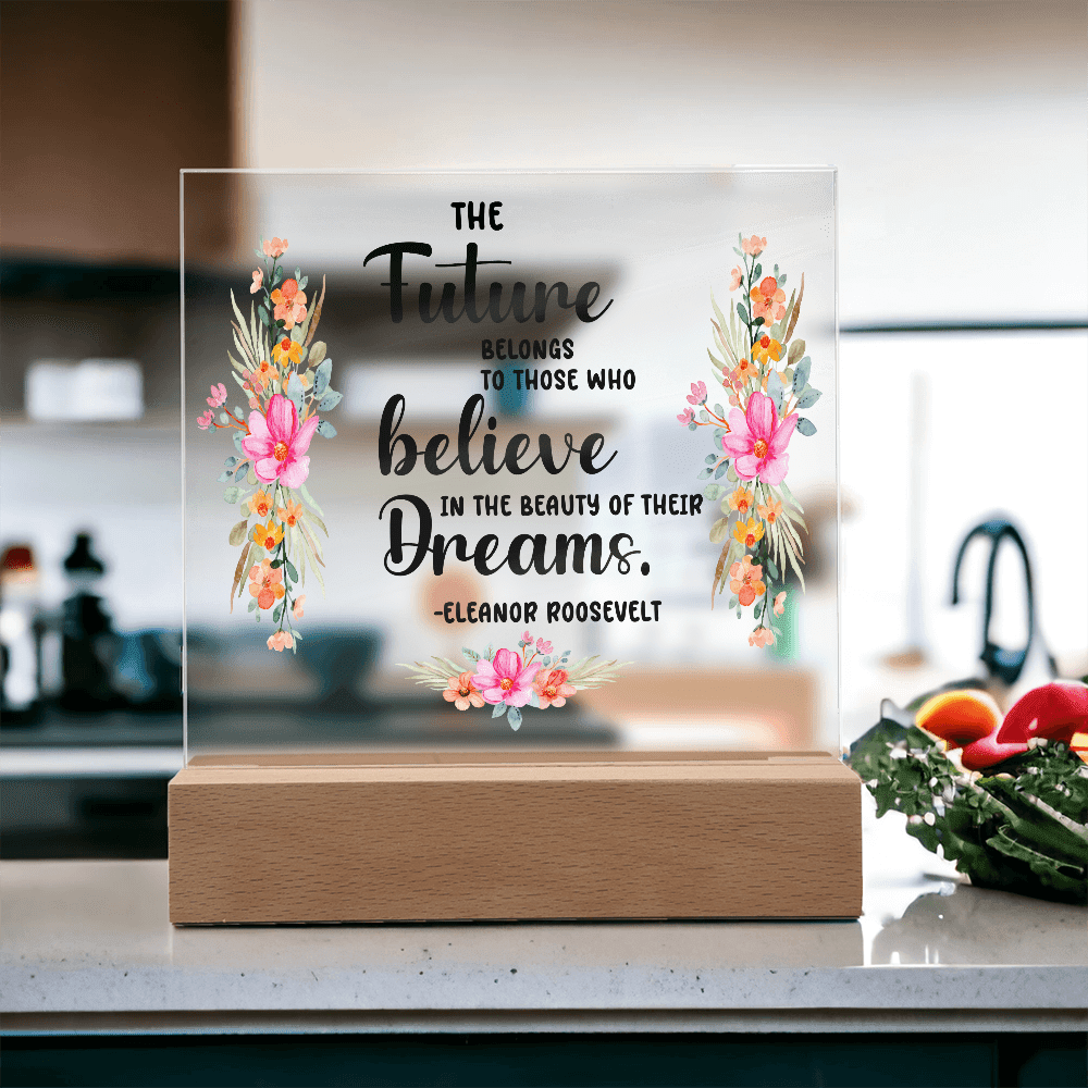 THE Future BELONGS believe TO THOSE WHO Dreams - Acrylic Square Plaque - Beauty Belliss