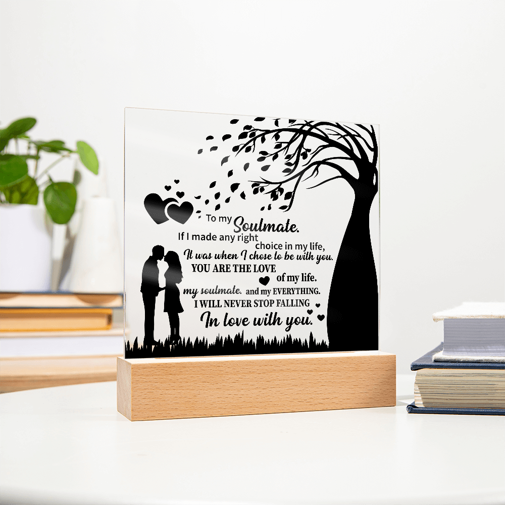TO MY Soulmate If I made any right choice in my life, It was when I chose to be with you - Acrylic Square Plaque - Beauty Belliss