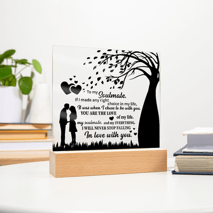 TO MY Soulmate If I made any right choice in my life, It was when I chose to be with you - Acrylic Square Plaque - Beauty Belliss