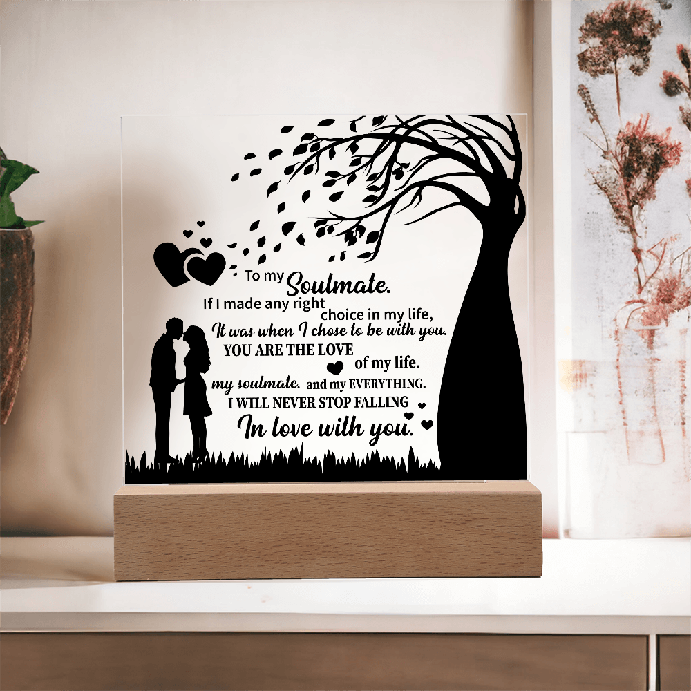 TO MY Soulmate If I made any right choice in my life, It was when I chose to be with you - Acrylic Square Plaque - Beauty Belliss