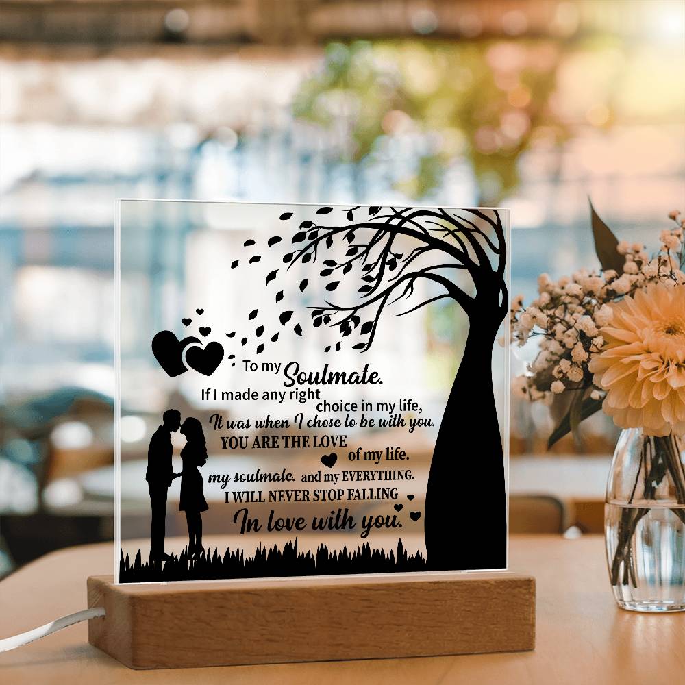 TO MY Soulmate If I made any right choice in my life, It was when I chose to be with you - Acrylic Square Plaque - Beauty Belliss