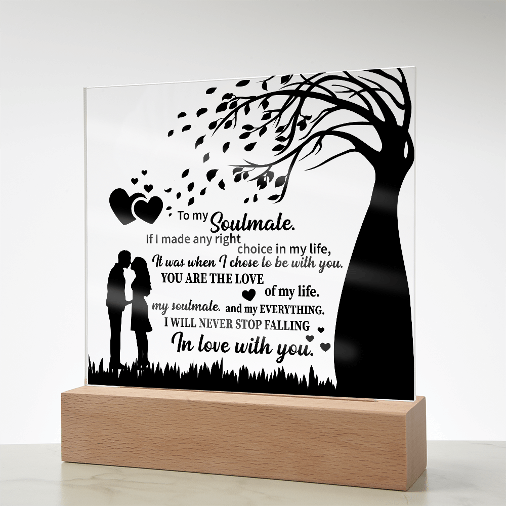 TO MY Soulmate If I made any right choice in my life, It was when I chose to be with you - Acrylic Square Plaque - Beauty Belliss