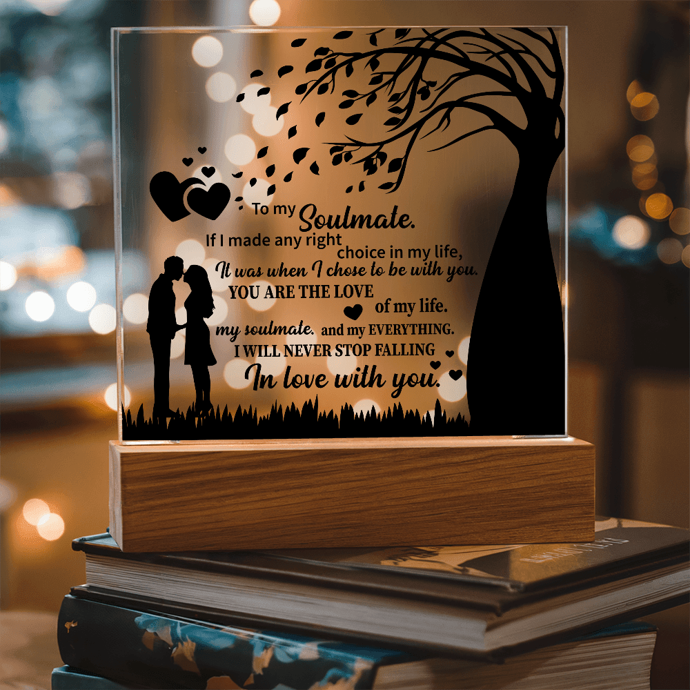 TO MY Soulmate If I made any right choice in my life, It was when I chose to be with you - Acrylic Square Plaque - Beauty Belliss