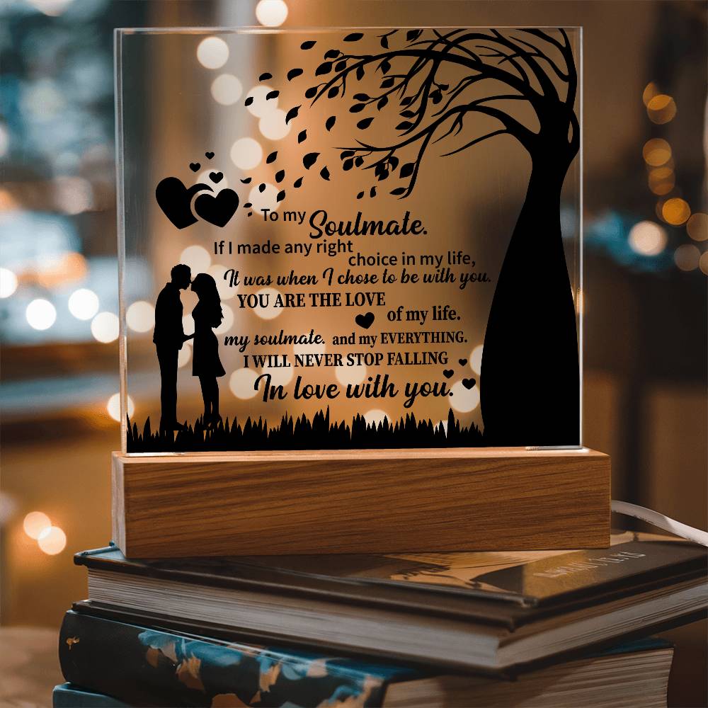 TO MY Soulmate If I made any right choice in my life, It was when I chose to be with you - Acrylic Square Plaque - Beauty Belliss