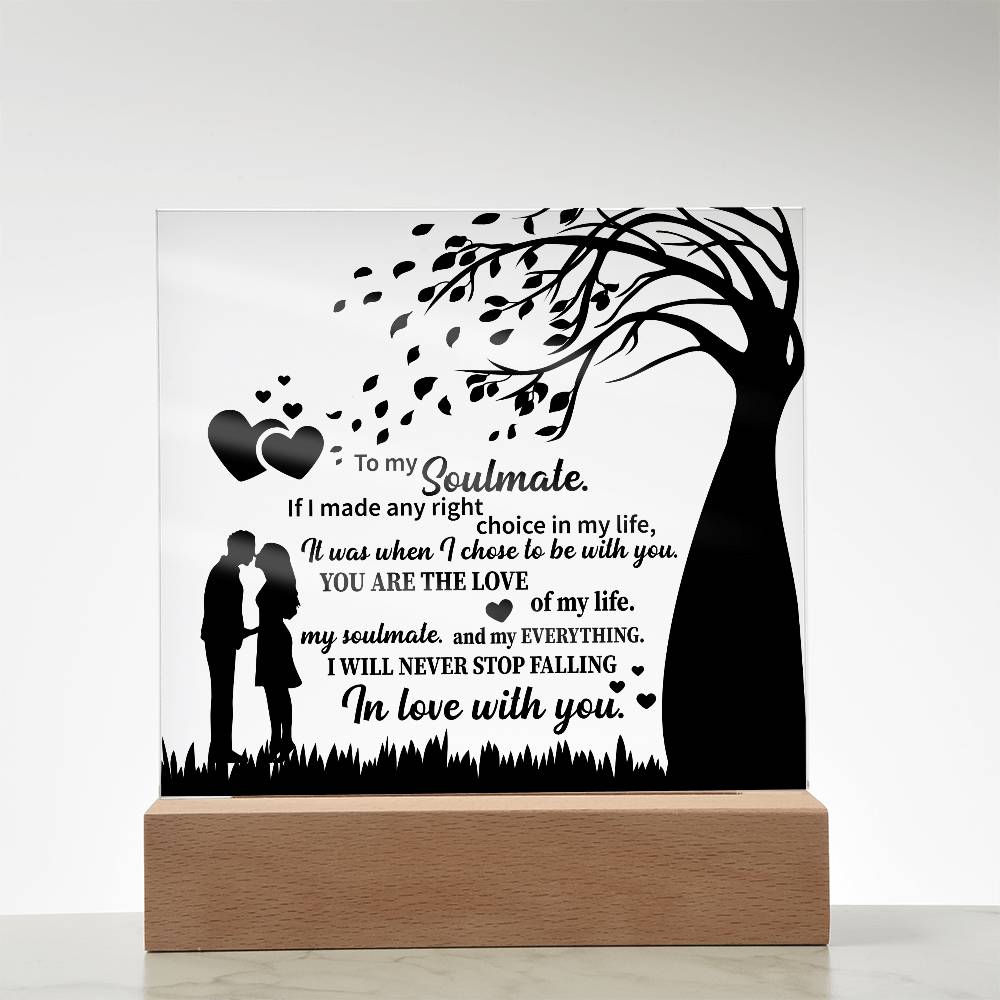 TO MY Soulmate If I made any right choice in my life, It was when I chose to be with you - Acrylic Square Plaque - Beauty Belliss