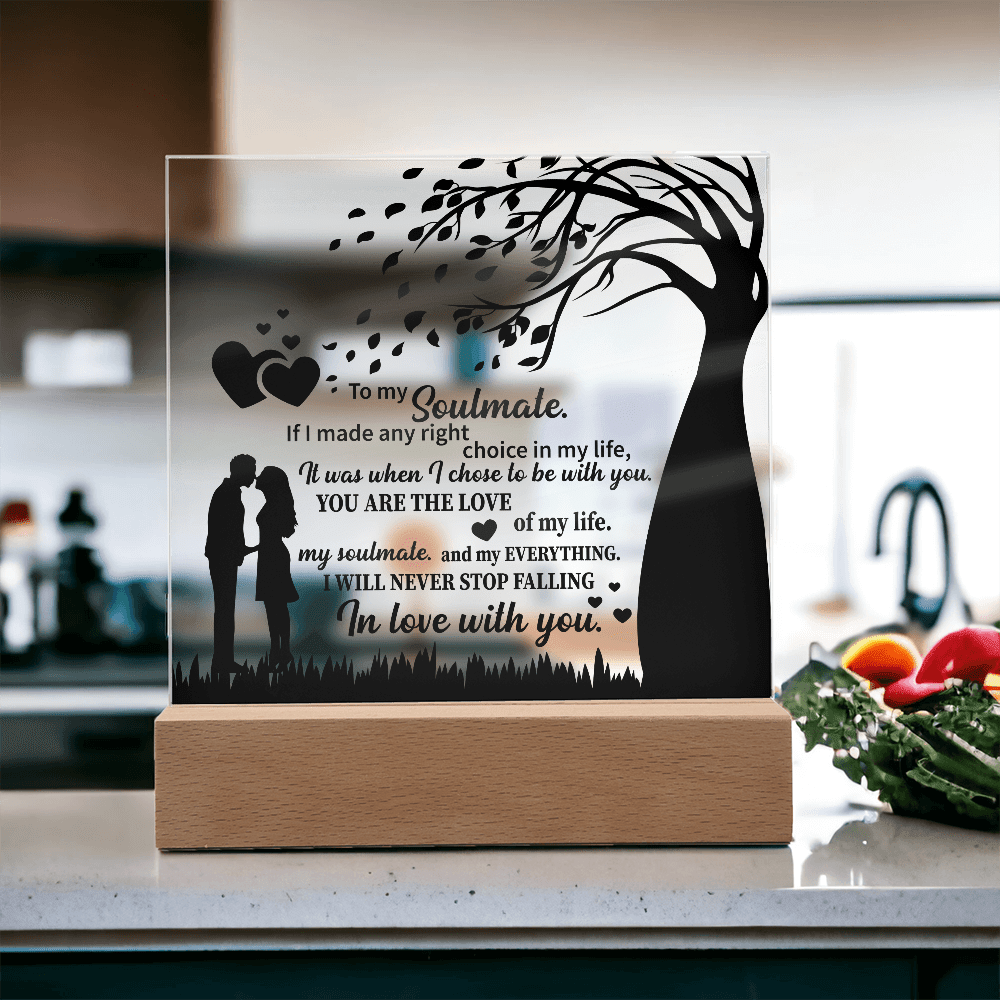 TO MY Soulmate If I made any right choice in my life, It was when I chose to be with you - Acrylic Square Plaque - Beauty Belliss