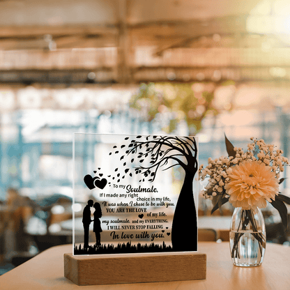 TO MY Soulmate If I made any right choice in my life, It was when I chose to be with you - Acrylic Square Plaque - Beauty Belliss