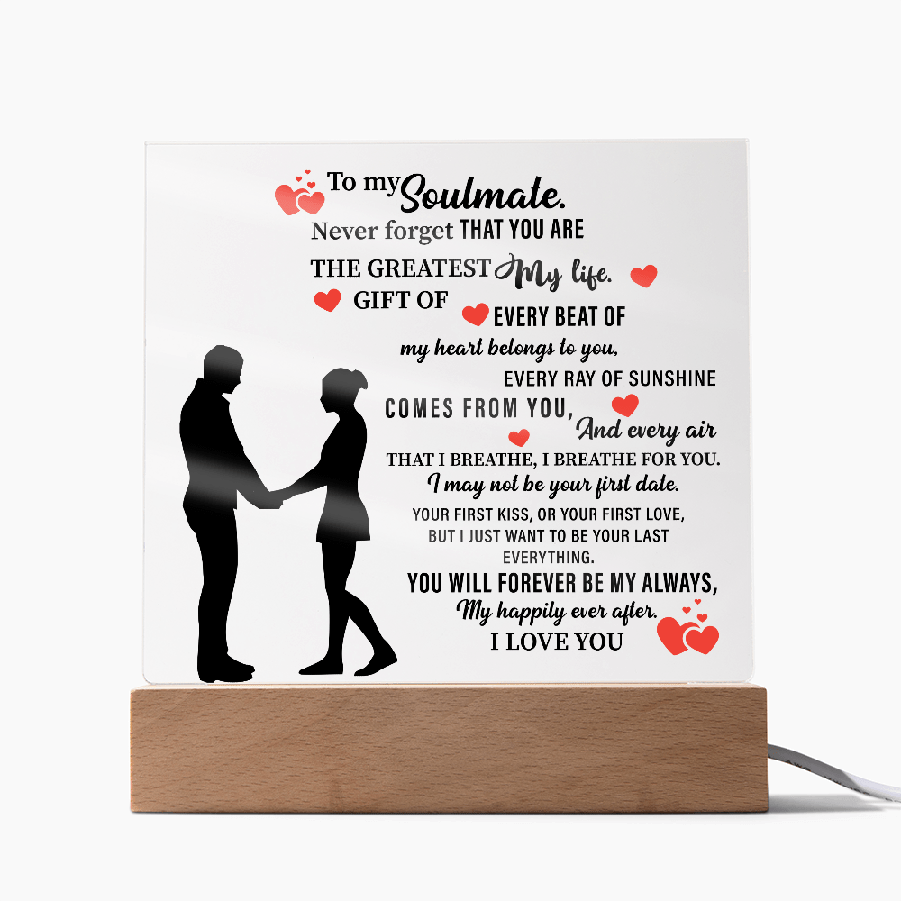 To my Soulmate. Never forget THAT YOU ARE THE GREATEST My life - Acrylic Square Plaque - Beauty Belliss