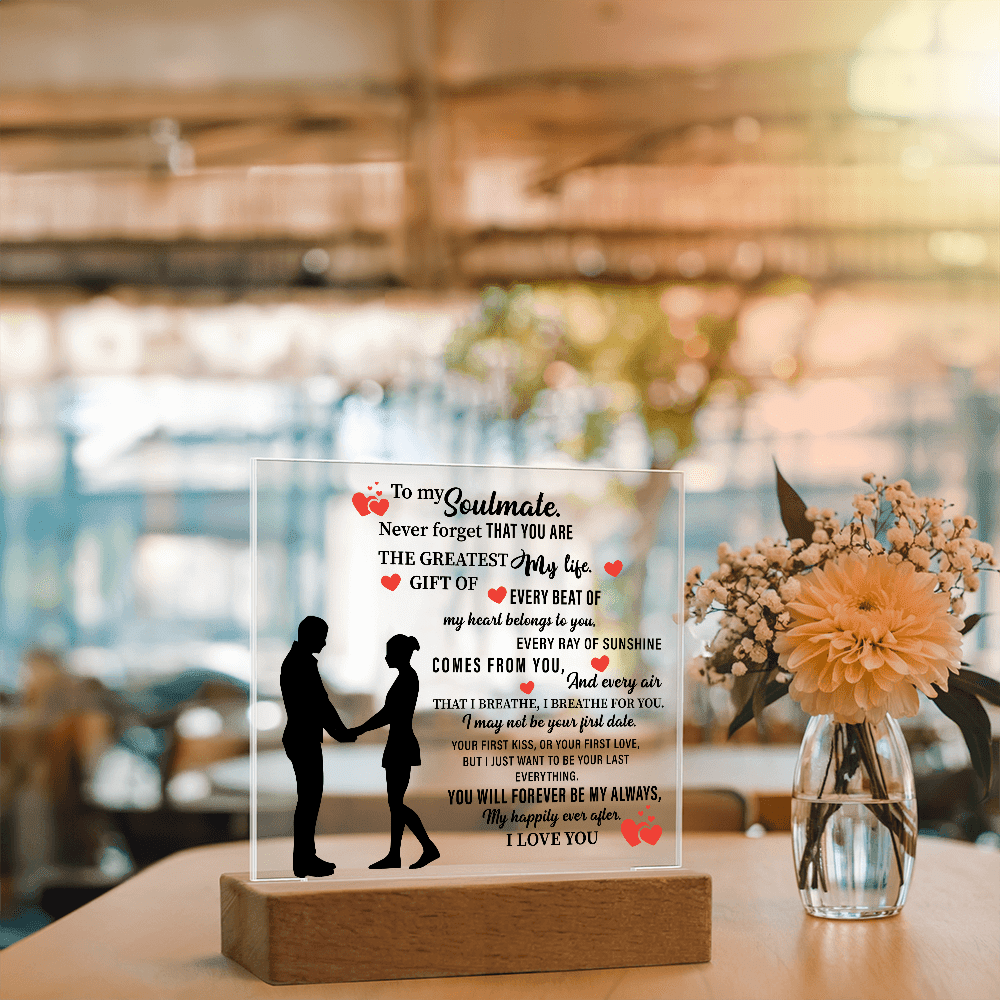 To my Soulmate. Never forget THAT YOU ARE THE GREATEST My life - Acrylic Square Plaque - Beauty Belliss