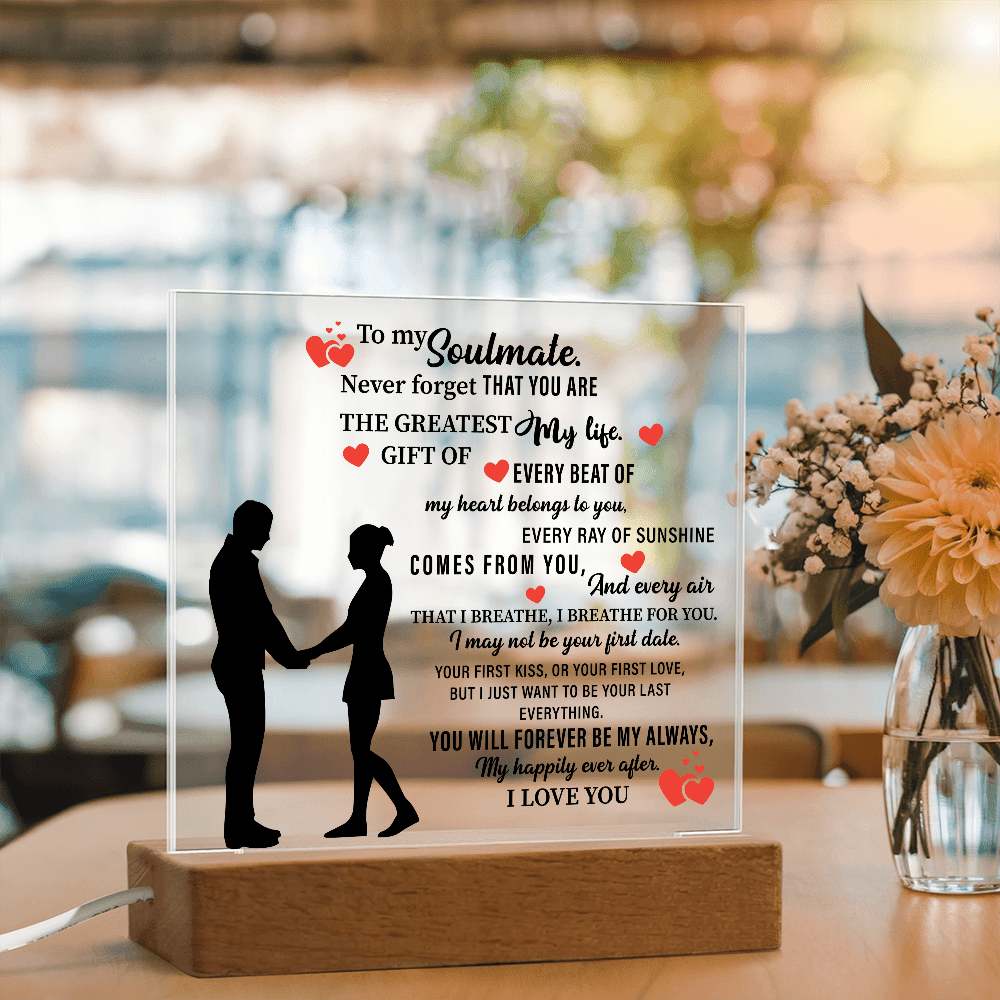 To my Soulmate. Never forget THAT YOU ARE THE GREATEST My life - Acrylic Square Plaque - Beauty Belliss