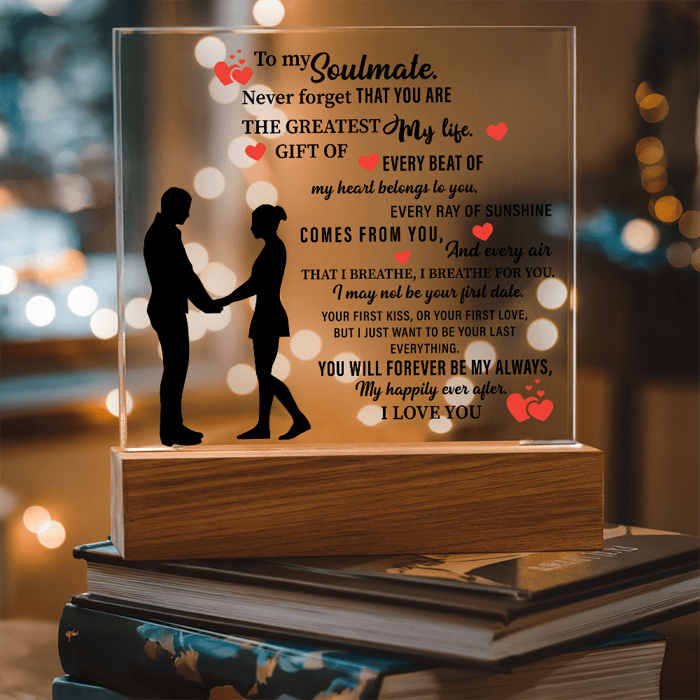 To my Soulmate. Never forget THAT YOU ARE THE GREATEST My life - Acrylic Square Plaque - Beauty Belliss