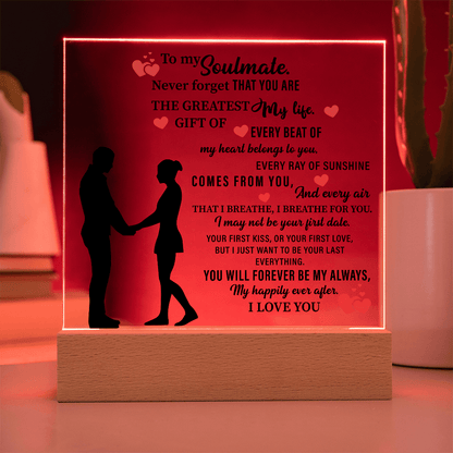 To my Soulmate. Never forget THAT YOU ARE THE GREATEST My life - Acrylic Square Plaque - Beauty Belliss